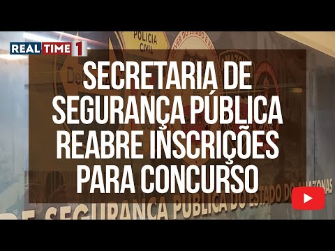 Inscrições para o concurso público da SSP-AM são reabertas