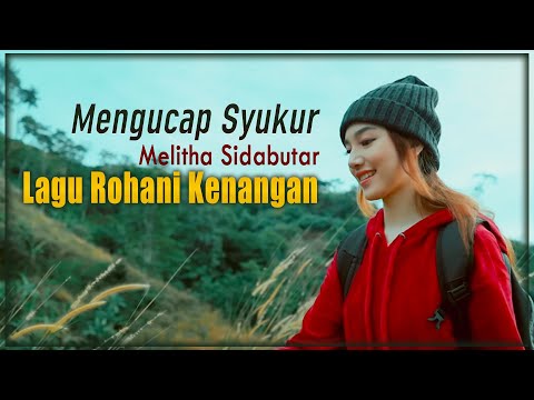 Melitha Sidabutar ~ Mengucap Syukur [ Lagu Kenangan Rohani Kristen ]