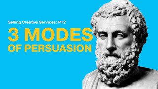 Selling Creative Services: The Three Modes of Persuasion