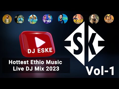 DJ ESKE - NEW ETHIOPIAN MUSIC NON-STOP DJ MIX 2023 VOL-1