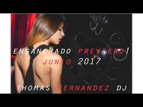 🍻 ENGANCHADO PREVIERO 🍻  (Lo mas escuchado JUNIO 2017)  🍻  - Thomas Fernandez DJ
