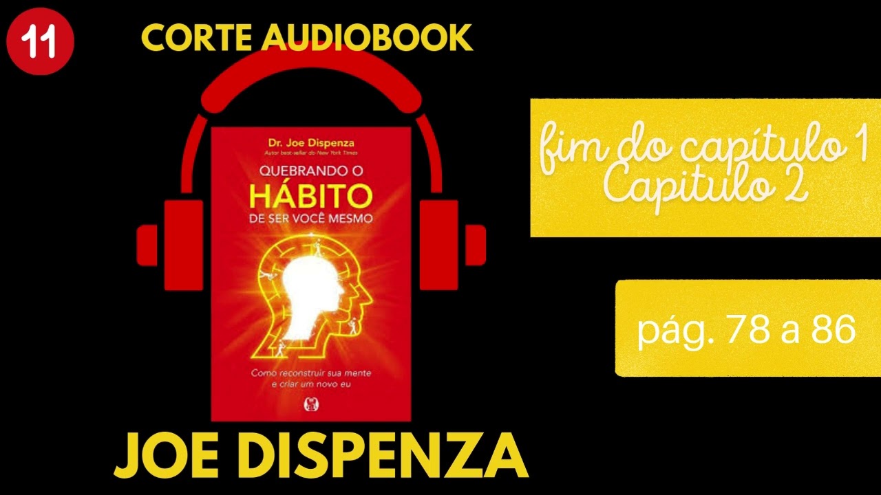 Quebrando o Hábito de ser Você Mesmo - fim do cap. 1 - Cap.2 - pág. 78 a 86
