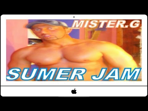  - MISTER.G - VIDEO 07 ''SUMER JAM''