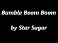 Bumble Boom Boom(by Star Sugar)