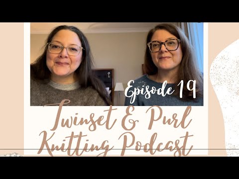 Twinset & Purl Knitting Podcast - Episode 19: The One with our KAL winners and lots of yarn!!