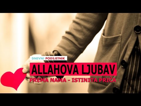 Allahova Ljubav prema nama ᴴᴰ ┇ Istinita priča ┇Dnevni podsjetnik