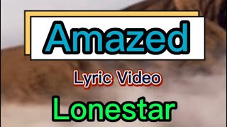 Amazed - Lonestar (Lyric Video)