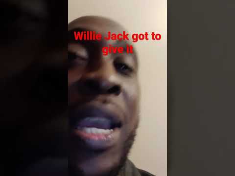 Willie Jack got to get it
