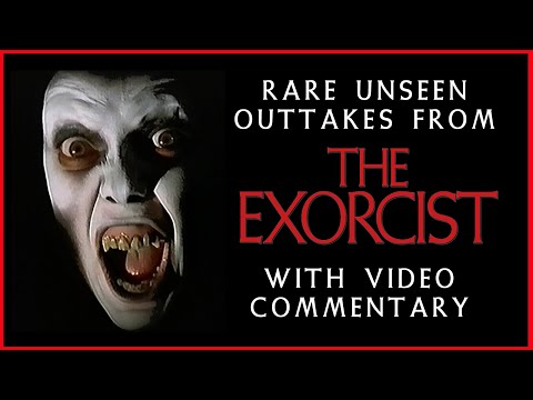 THE EXORCIST! Rare Outtakes and Deleted footage! -- Commentary.