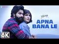 Arijit Singh Apna Bana Le 8K Video Bhediya Varun Dhawan Kriti Sanon Sachin Jigar Love
