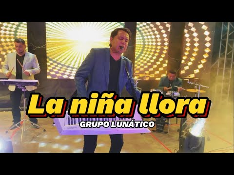 LA NIÑA LLORA - VIDEO OFICIAL - GRUPO LUNATICO