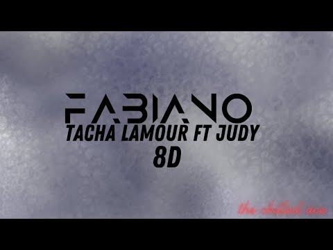 Fabiano - Tacha lamour ft Judy (8D)