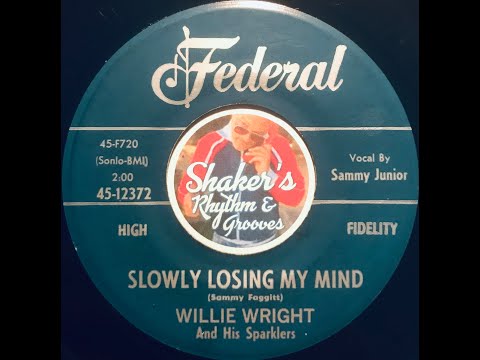 Willie Wright And His Sparklers • Slowly Losing My Mind • from 1960 on Federal #45-12372
