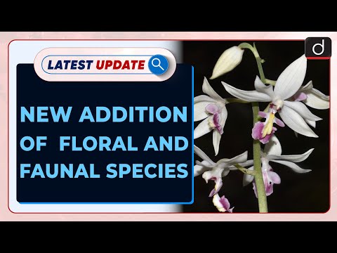 New Addition of Floral and Faunal Species | Latest update | Drishti IAS English