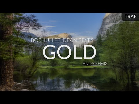 Borhuh ft. Dean Reyes - Gold (Anda Remix)