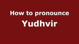 How to pronounce Yudhvir