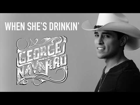 George Navarro - When She's Drinkin' (Official Lyric Video)