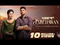 Parchawan Full Video Tiger Jasmeen Akhtar SinghJeet G Guri Samridhi Puri New Punjabi Songs