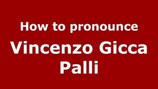How to pronounce Vincenzo Gicca Palli