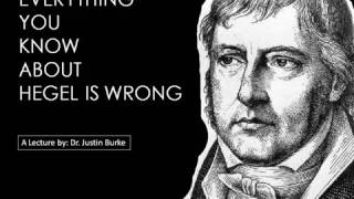 EVERYTHING YOU KNOW ABOUT HEGEL IS WRONG