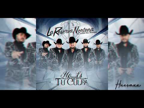no es tu culpa - la reserva norteña _2023_((Huesaxx))