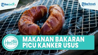Apakah Konsumsi Makanan Bakaran Dapat Picu Kanker Usus? Ini Cara Mengolah Makanan yang Tepat