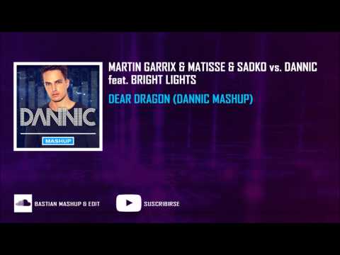 Martin Garrix & Matisse & Sadko vs. Dannic feat. Bright Lights - Dear Dragon (Dannic Mashup)