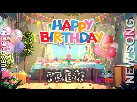 🎵 HAPPY BIRTHDAY PREM 🎉जन्मदिन मुबारक हो प्रेम🎂 NEW BIRTHDAY SONG🎵  PREM BIRTHDAY SONG 🥳
