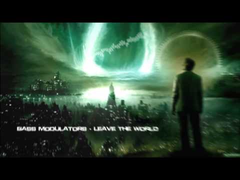 Bass Modulators - Leave The World [HQ Original]