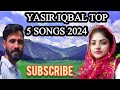PAHARI GUJRI SONGS//YASIR IQBAL WANGTI TOP 5 SONGS //YASIR IQBAL BACK TO BACK SONGS//MASHUPS&REMIXES