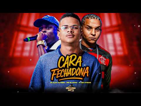CARA FECHADONA - POP NA BATIDA FL SEM ESTRESSE MC BLACK DA PENHA