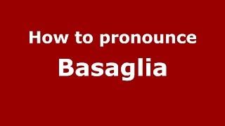 How to pronounce Basaglia