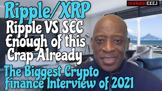 Ripple/XRP Ripple VS SEC Enough of This Crap Already The Biggest Crypto Financial Interview Of 2021