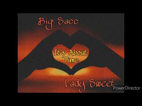 Big Sacc x Lady Sweet - It's About Time