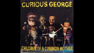 Curious George - Children Of A Common Mother (1989) FULL ALBUM