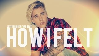 [NEW] Justin Bieber Type Beat 2017 🔥 - "HOW I FELT" | Prod By JHITZ   (((Pop/RnB)))