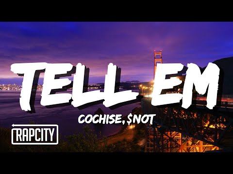 Cochise - Tell Em ft. $NOT (Lyrics)