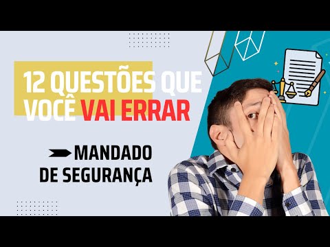 MANDADO DE SEGURANÇA - 12 questões que você VAI ERRAR