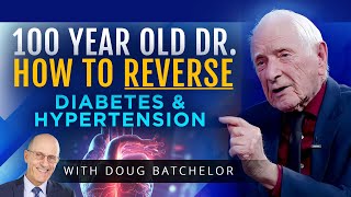 How to REVERSE Diabetes &amp; Hypertension with 100 Year Old Dr. John Scharffenberg &amp; Doug Batchelor