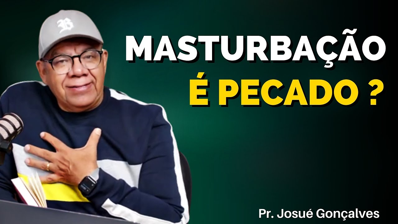 MASTURBAÇÃO É PECADO OU NÃO ? O QUE A BÍBLIA DIZ... | Pr. Josué Gonçalves