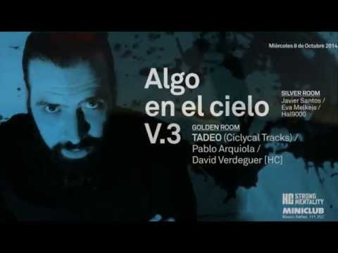 Algo en el cielo V.3 @ MINICLUB /Tadeo +David Verdeguer+Pablo Arquiola+Menage a Trois (08/OCT/2014)