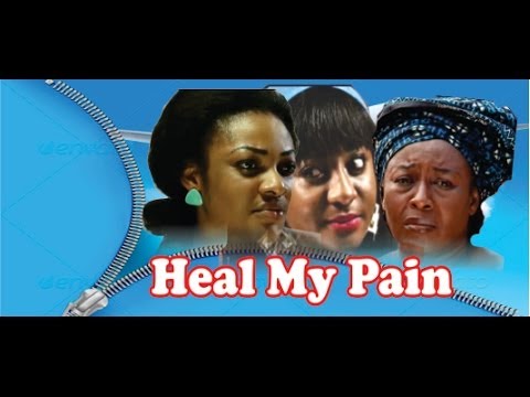 Heal My Pain - 2014 Nigeria Nollywood Movie