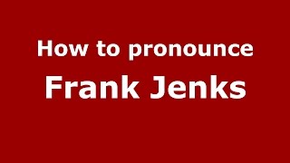 How to pronounce Frank Jenks