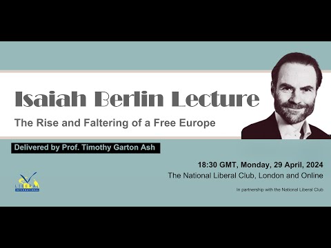 Isaiah Berlin Lecture "The rise and faltering of a free Europe" Delivered by Prof Timothy Garton Ash