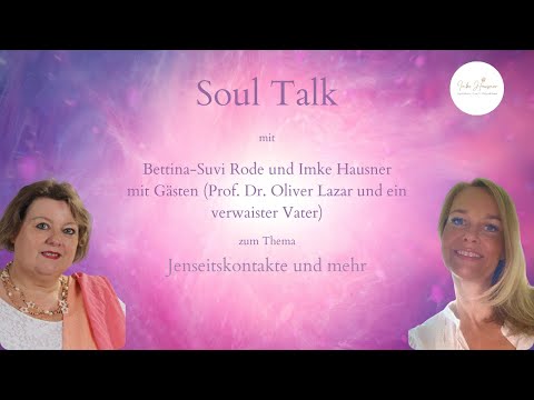 Jenseitskontakte und mehr - Der 3. Soul Talk mit Bettina-Suvi Rode und Gästen