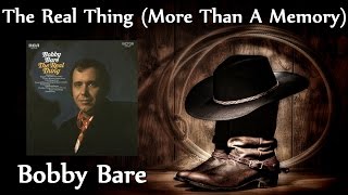 Bobby Bare - The Real Thing (More Than A Memory)
