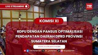 KOMISI XI DPR RI RDPU DENGAN PANSUS OPTIMALISASI PENDAPATAN DAERAH DPRD PROVINSI SUMATERA SELATAN