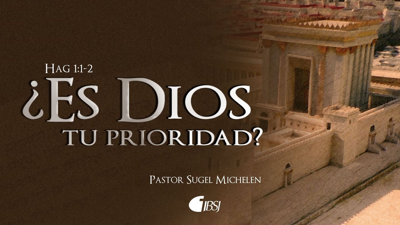¿Es Dios tu prioridad? | Hageo 1:1-2 | Ps. Sugel Michelén