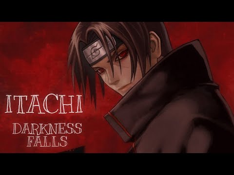 Itachi Iuchiha [AMV]- DARKNESS FALLS