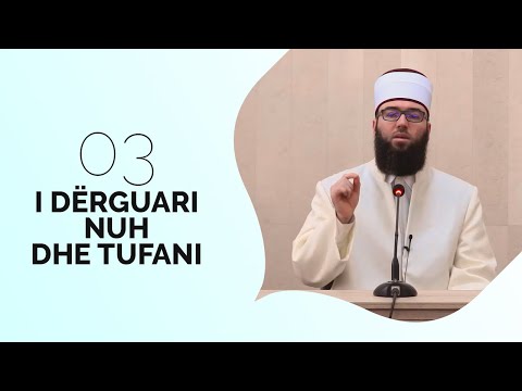 03.I Dërguari Nuh dhe tufani - Hoxhë Omer Bajrami